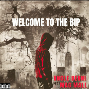 Uncle Benni的專輯Welcome to the Bip (Explicit)