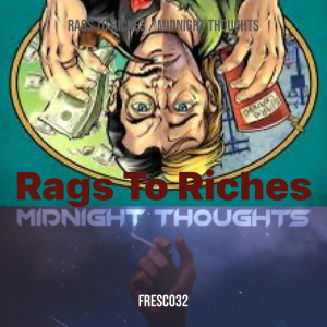 Listen to Rags to Riches / Midnight Thoughts (Explicit) song with lyrics from Fresco32