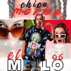 Listen to Chico Morbo (Explicit) song with lyrics from El Mello 06