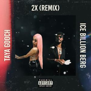 Taya Gooch的专辑2X (feat. Ice Billion Berg) [Remix] (Explicit)