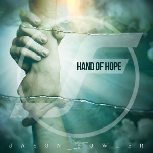 收听Jason Fowler的Hand of Hope歌词歌曲