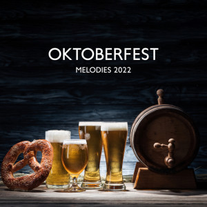 Album Oktoberfest Melodies 2022 (Uplifting Traditional German Polka Music to Celebrate) from Oktoberfest Akademie