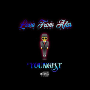 收聽Youngest的Love From Afar (Explicit)歌詞歌曲
