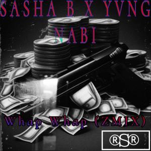 อัลบัม Whap whap (Zmix) (feat. Yvng Nabi) [Explicit] ศิลปิน Sasha B