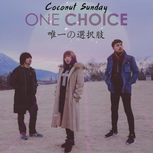 ดาวน์โหลดและฟังเพลง One Choice พร้อมเนื้อเพลงจาก Coconut Sunday