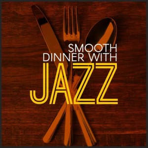 Album Smooth Dinner with Jazz from Dinner Music