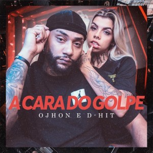Listen to A Cara do Golpe (Explicit) song with lyrics from OJhon