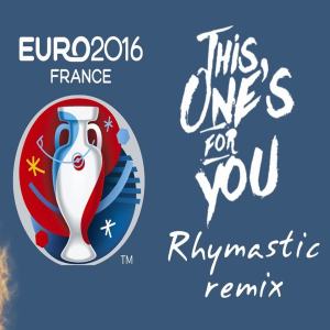 Album This One's For You REMIX (Euro 2016 Song) from Rhymastic