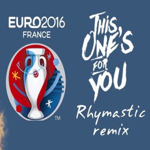 Listen to This One's For You REMIX (Euro 2016 Song) song with lyrics from Rhymastic