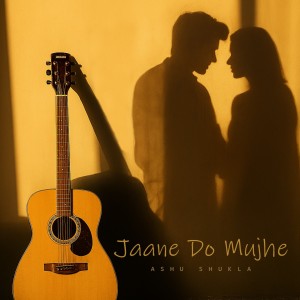 Album Jaane Do Mujhe from Ashu Shukla