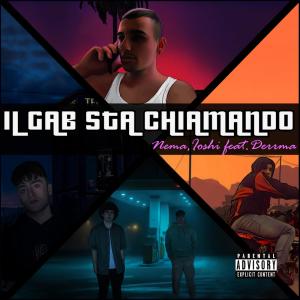 收聽Nema的Il Gab sta chiamando (feat. Derrma) (Explicit)歌詞歌曲