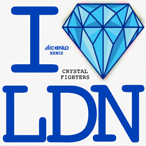Crystal Fighters的專輯I Love London (Michenlo Remix)