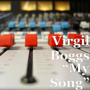 收聽Virgil Boggs的“My Song”歌詞歌曲
