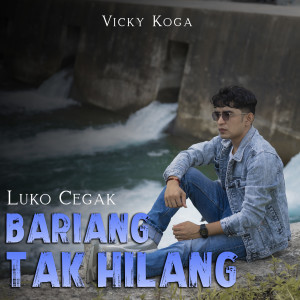 Luko Cegak Bariang Tak Hilang dari Vicky Koga