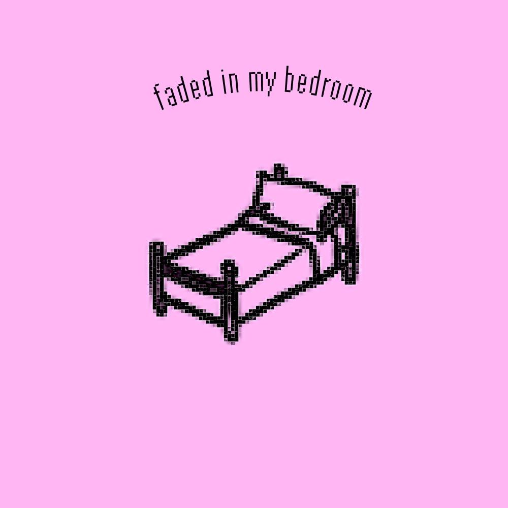 faded in my bedroom. 