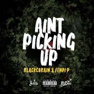 Black Cobain的專輯Ain't Picking Up (feat. Fendi P) (Explicit)