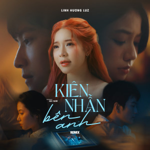 Linh Hương Luz的專輯Kiên Nhẫn Bên Anh (Remix)