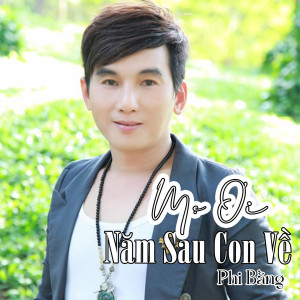 Phi Bằng的專輯Mẹ Ơi Năm Sau Con Về #1