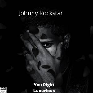 Listen to You Right Luxurious (Explicit) song with lyrics from Johnny Rockstar