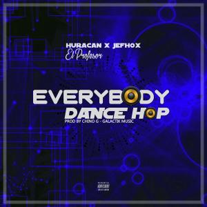 Listen to Everybody Dance Hop (feat. Jefhox) song with lyrics from Huracan El Profesor