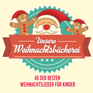 Unsere Weihnachtsbäckerei: 40 der Schönsten Weihnachtslieder für Kinder dari Various Artists