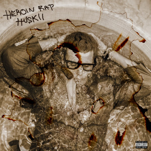 อัลบัม Heroin Rap (Explicit) ศิลปิน Huskii