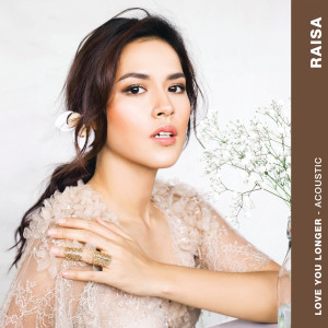 ดาวน์โหลดและฟังเพลง Love You Longer (Acoustic) พร้อมเนื้อเพลงจาก Raisa