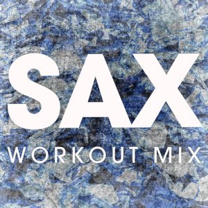 ดาวน์โหลดและฟังเพลง Sax (Extended Workout Mix) พร้อมเนื้อเพลงจาก Power Music Workout