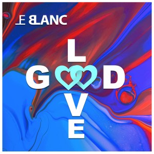 收聽Le Blanc的Good Love歌詞歌曲