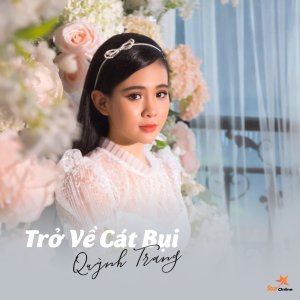 ดาวน์โหลดและฟังเพลง Trở Về Cát Bụi พร้อมเนื้อเพลงจาก Quỳnh Trang