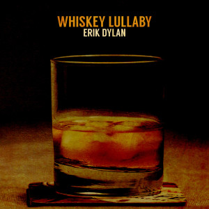 Dengarkan Whiskey Lullaby (Live) lagu dari Erik Dylan dengan lirik