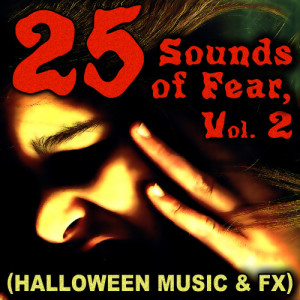 The Bone Chillers的專輯25 Sounds of Fear, Vol. 2 (Halloween Music & FX)