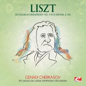 Liszt: Hungarian Rhapsody No. 5 in E Minor, S. 244 (Digitally Remastered)