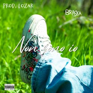 Braska的專輯Non sono io (feat. LoZar) (Explicit)