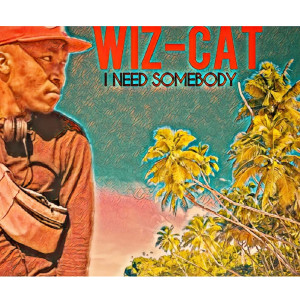 收聽Wiz-cat的I Need Somebody歌詞歌曲