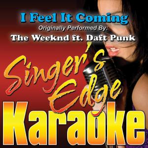 ดาวน์โหลดและฟังเพลง I Feel It Coming (Originally Performed by the Weeknd & Daft Punk) [Instrumental] (Karaoke) พร้อมเนื้อเพลงจาก Singer's Edge Karaoke