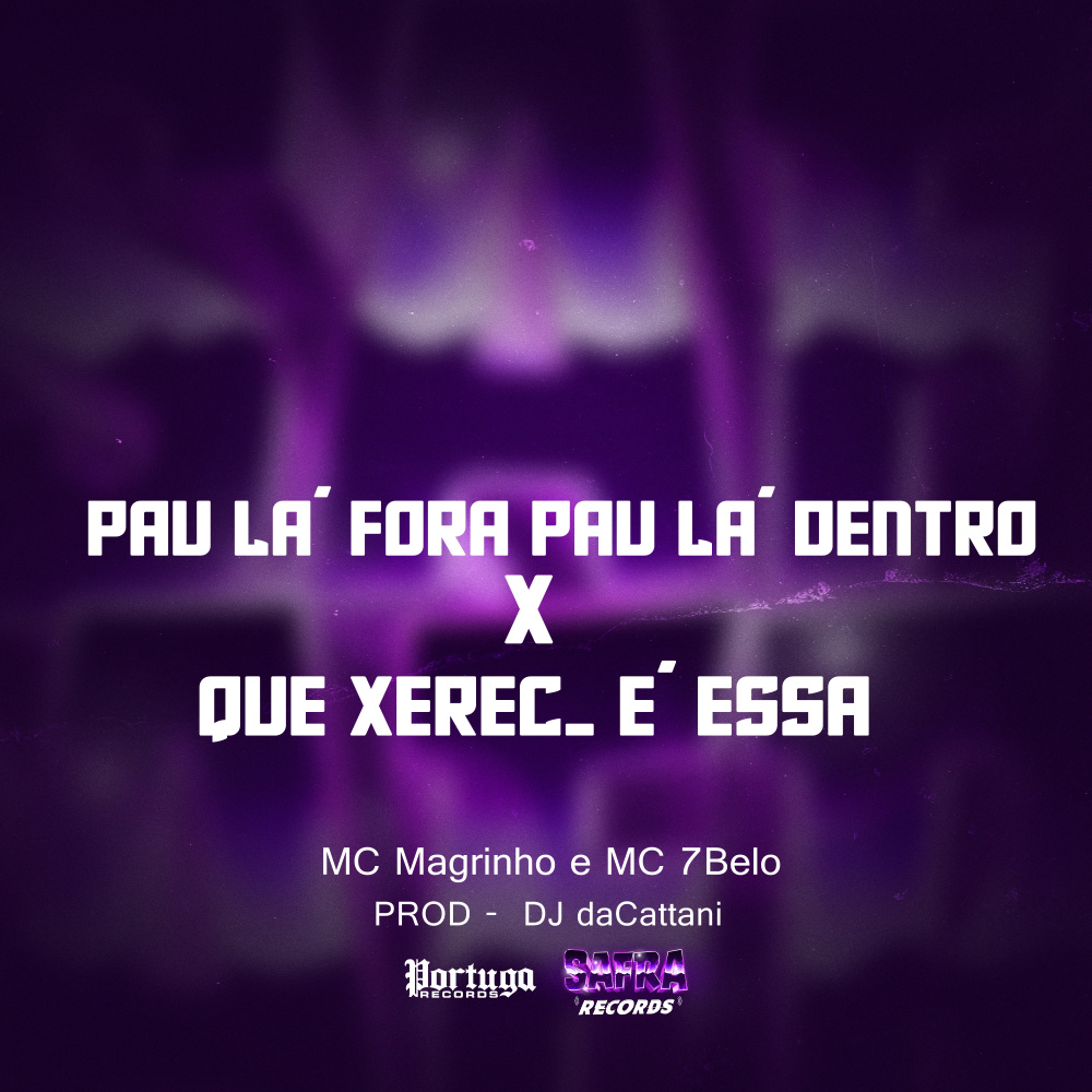 PAU LÁ FORA PAU LÁ DENTRO x QUE XEREC_ É ESSA (Explicit)