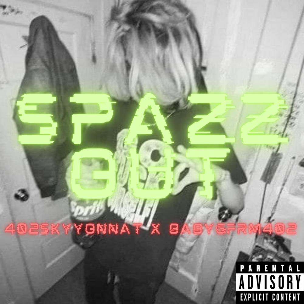 Spazz Out (feat. BabyGFrm402) (Explicit)
