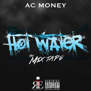 Hot Water the Mixtape (Explicit) dari Ac Money