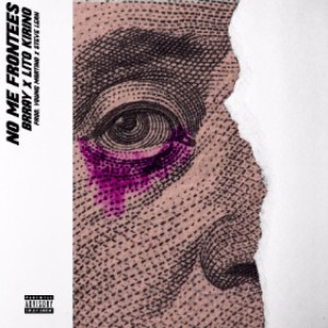 Listen to No Me Frontees (Prod Young Martino X Steve Lean) (Single) [feat. Lito Kirino] (Explicit) song with lyrics from Brray