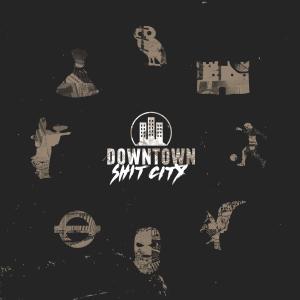 Downtown的專輯Shit City (Explicit)