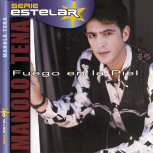 อัลบัม Fuego En La Piel ศิลปิน Manolo Tena