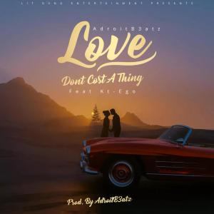 Album Love Don't Cost A Thing (feat. Kt-Ego) oleh AdroitB3atz