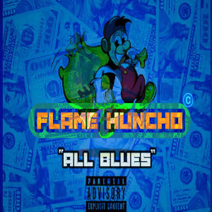 ดาวน์โหลดและฟังเพลง All Blues (Explicit) พร้อมเนื้อเพลงจาก Flame Huncho