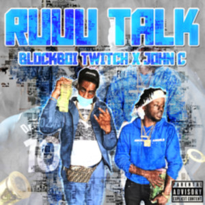 Listen to Ruuu Talk (Explicit) song with lyrics from Blockboi Twitch