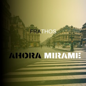 ดาวน์โหลดและฟังเพลง Ahora Mírame พร้อมเนื้อเพลงจาก Frathos