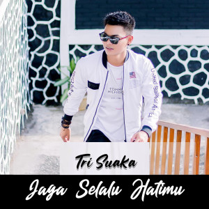 Dengarkan Jaga Selalu Hatimu lagu dari Tri Suaka dengan lirik
