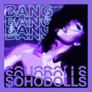 收聽Sohodolls的Bang Bang Bang Bang - Remastered 2021歌詞歌曲