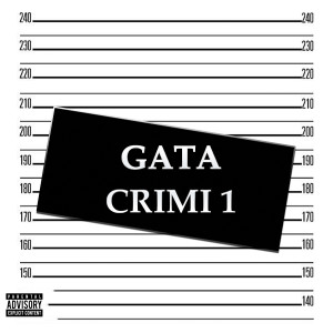 Listen to Crimi 1 (Explicit) song with lyrics from GATA