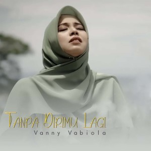Album Tanpa Dirimu Lagi oleh Vanny Vabiola
